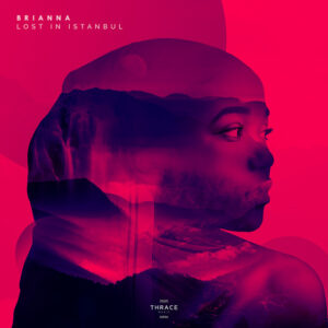 Music Audio : BRIANNA (ROU) – Lost In Istanbul | Download