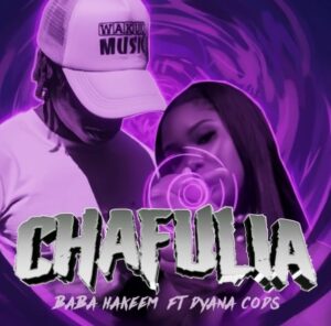 Music Audio : Baba Hakeem Ft Dyana Cods – Chaflia | Download