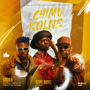 Music Audio : Dope Boys Ft Shokii Mwana Chibolya – Chimukolwe | Download