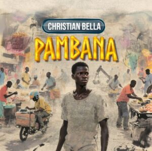 Music Audio : Christian Bella – Pambana | Download