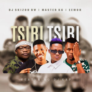Music Audio : DJ Skizoh Bw ft Master KG, Eemoh, Dj Kap – Tsiri Tsiri | Download