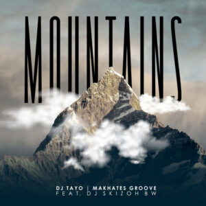 Music Audio : DJ Tayo Ft Makhates Groove – Mountains | Download