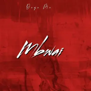 Music Audio : Dege Mc – Mbwai | Download Mp3