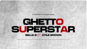 Music Audio : Belle9 Ft Otile Brown – Ghetto Superstar | Download