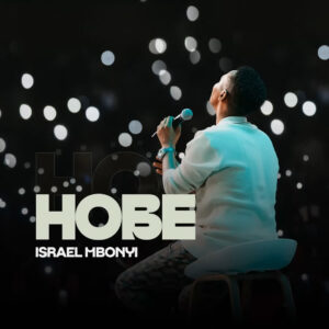 Music Audio : Israel Mbonyi – Hobe | Download