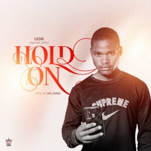 Music Audio : Lion ft. Mr Jopec – Hold On | Download