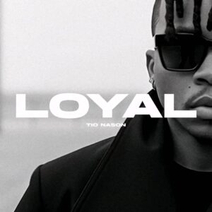 Music Audio : Tio Nason – Loyal | Download