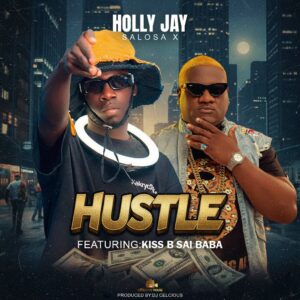 Music Audio : Holly Jay ft. Kiss B Sai Baba – Hustle | Download