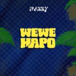 Wewe Hapo | Download