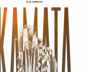Music Audio : K.O Kenya – Kamata | Download