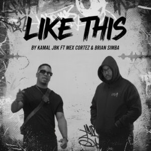 Music Audio : Kamal Jbk Ft Mex Cortez & Brian Simba – Like This | Download