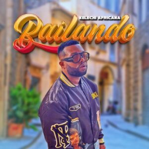 Music Audio : Kelechi Africana – Bailando | Download