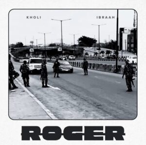 Music Audio : Kholi X Ibraah – Roger | Download