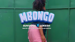 Music Audio : Lokesh Kid Ft. Sun Voice – Mbongo | Download Mp3