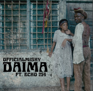 Music Audio : Mishy Ft Echo 254 – Daima | Download