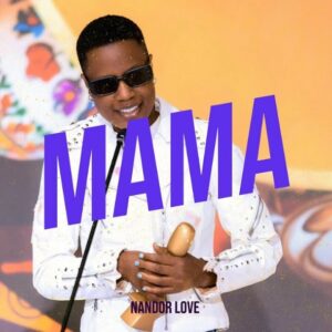 Music Audio : Nandor Love – Mama | Download