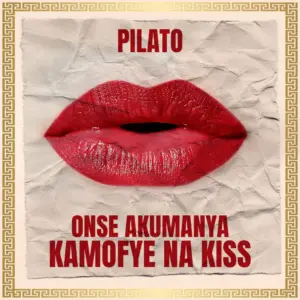 Music Audio : Pilato – Onse Akumanya Komofye Na Kiss | Download Mp3