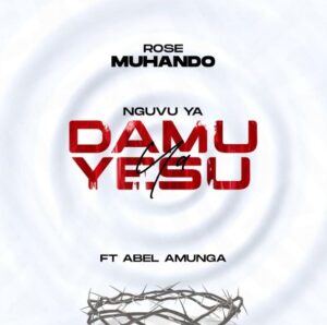 Music Audio : Rose Muhando Ft Abel Amunga – Nguvu Ya Damu Ya Yesu | Download