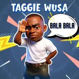 Music Audio : Taggie Wusa – Bala Bala | Download