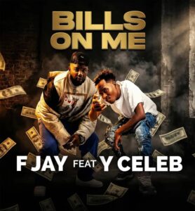 Music Audio : F Jay Ft Y Celeb – Bills On Me | Download