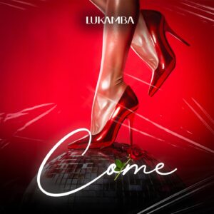 Music Audio : Lukamba – Come | Download Mp3