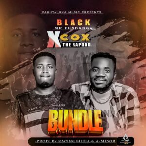 Music Audio : Black Mr Fundanga ft. Cox TheRapDad – Bundle | Download Mp3