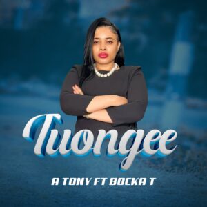 Music Audio : A Tony ft Bocka T – Tuongee | Download