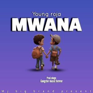 Music Audio : Young Roja – Mwana | Download