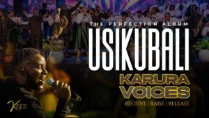 Music Audio : KARURA VOICES – USIKUBALI | Download