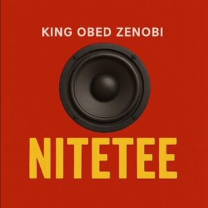 Music Audio : King Obed Zenobi – Nitetee | Download