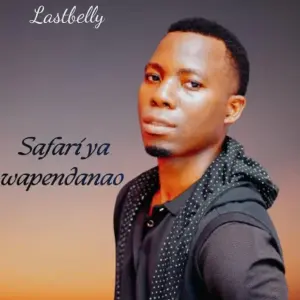 Music Audio : Lastbelly – Safari ya wapendanao  | Download
