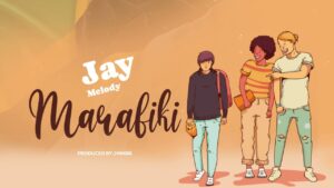Music Audio : Jay Melody – Marafiki | Download