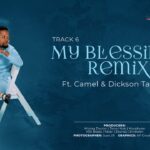 My Blessings Remix Ft. Camel & Dickson Tamba | Download
