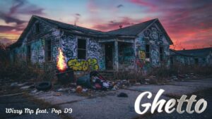 Music Audio : Wizzy Mp feat. Pop D9 – Ghetto | Download Mp3