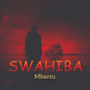 Music Audio : Mbantu _ Swahiba | Download