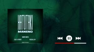 Music Audio : Watu Wetu ft Kaa La Moto & Medallion – HATUTAKI MANENO | Download