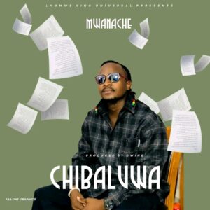 Music Audio : Mwanache – Chibaluwa | Download Mp3