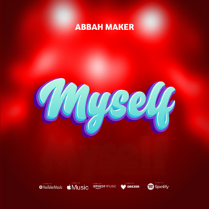 Music Audio : Abbah Maker – Myself | Download Mp3