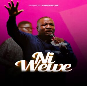 Music Audio : Ambwene Mwasongwe – Ni Wewe | Download Mp3