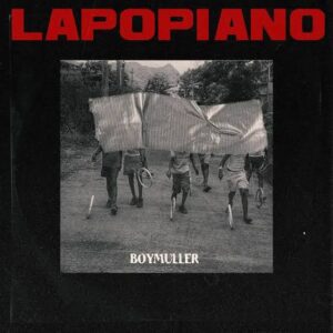Music Audio : Boy Muller – Lapopiano | Download Mp3