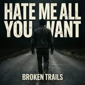 Music Audio : Broken Trails – Hate Me All You Want | Download Mp3
