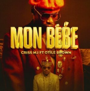 Music Audio : Criss Mj Ft Otile Brown – Mon Bebe | Download Mp3