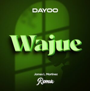 Music Audio : Dayoo Ft James L. Martinez – Wajue (Remix) | Download Mp3