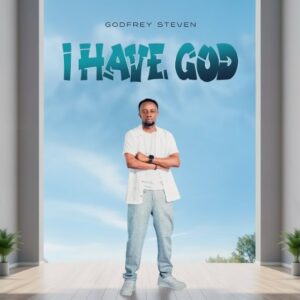 Music Audio : Godfrey Steven – I Have God | Download Mp3