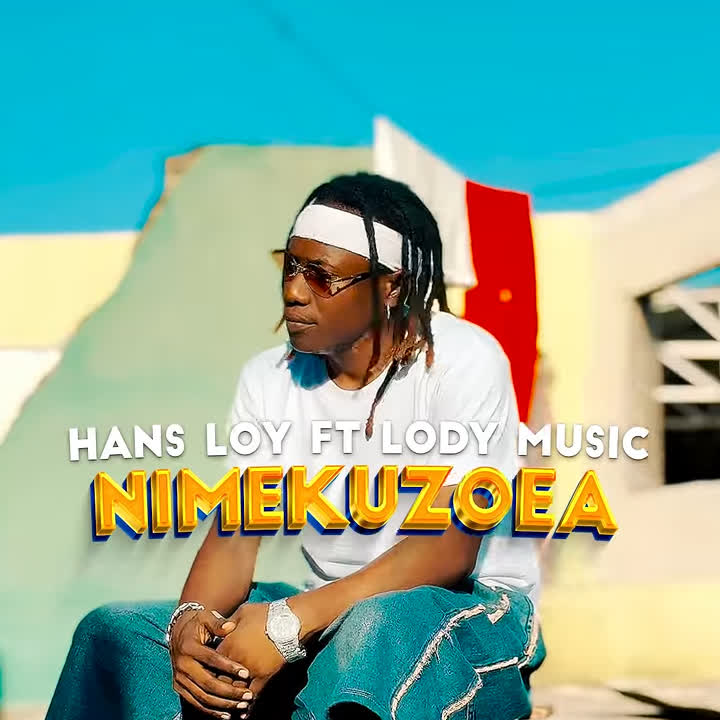 Hans Loy Ft Lody Music – Nimekuzoea