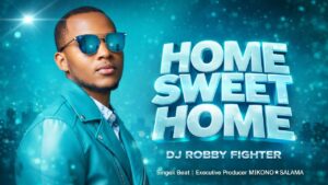 Music Audio : Dj Robby Fighter – Home Sweet Home (Singeli Beat) | Download Mp3