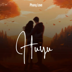 Music Audio : Phany Love – Huyu | Download Mp3