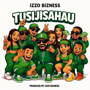 Music Audio : Izzo Bizness – Tusijisahau | Download Mp3