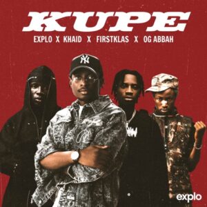 Music Audio : Khaid ft Explo, OG Abbah, Firstklaz – Kupe | Download Mp3