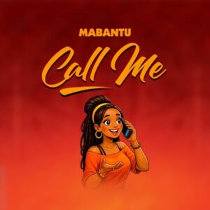 Music Audio : Mabantu – Call Me | Download Mp3